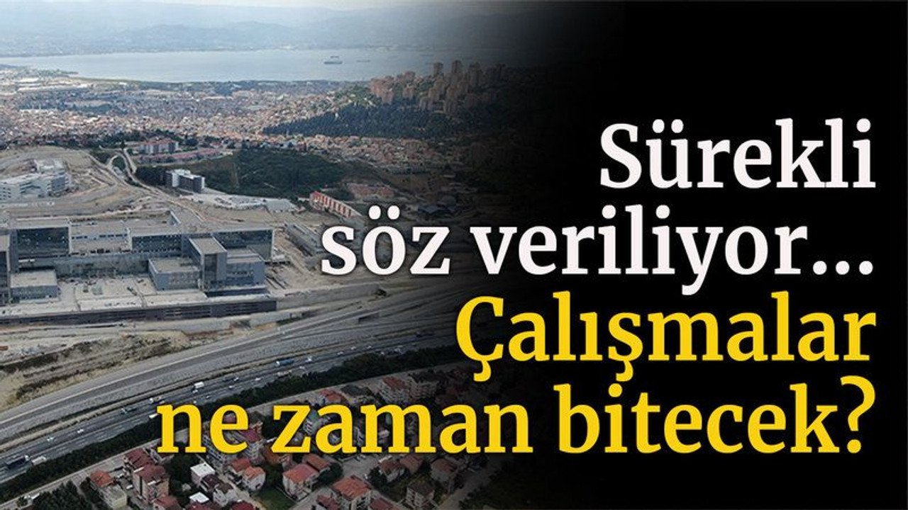 Sürekli söz veriliyor... Çalışmalar ne zaman bitecek?